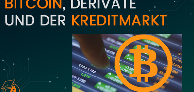 Bitcoin, Derivate und der Kreditmarkt