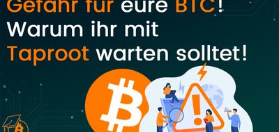 Gefahr für eure BTC! Warum ihr mit Taproot warten solltet