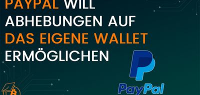 PayPal will BTC-Abhebungen auf eigene Wallets ermöglichen