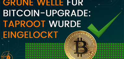 Grüne Welle bei Bitcoin: Taproot ist eingelockt!