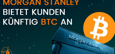 Morgan Stanley bietet Kunden künftig BTC an